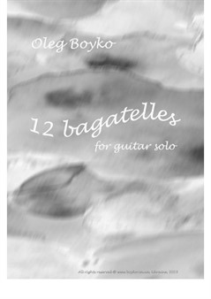 Oleg Boyko. '12 Bagatelles' for solo guitar